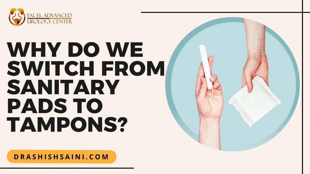 Why do we switch from Sanitary Pads to Tampons?