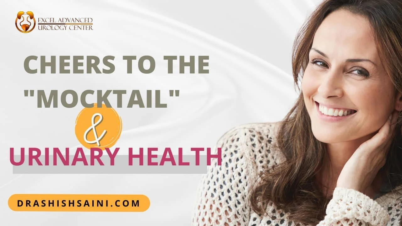 CHEERS TO THE “MOCKTAIL” AND YOUR URINARY HEALTH